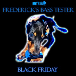 Frederick's Bass Tester: Black Friday (2016)