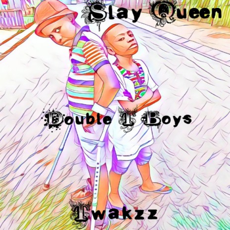 SLAY QUEEN ft. DOUBLE T BOYS