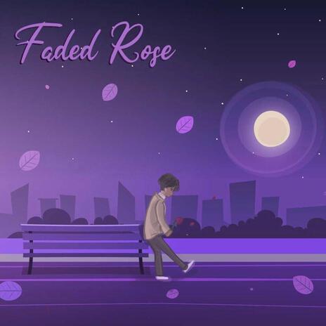 Faded Rose | Boomplay Music