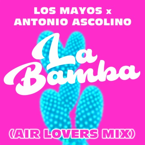 La Bamba (Air Lovers Extended Mix) ft. Antonio Ascolino & Air Lovers | Boomplay Music