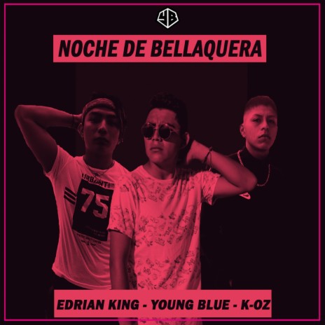 Noche de Bellaquera ft. K-Oz & Edrian King | Boomplay Music