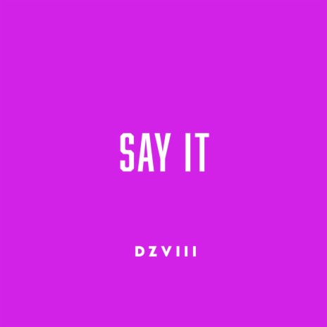 say it ft. Delta Deez | Boomplay Music