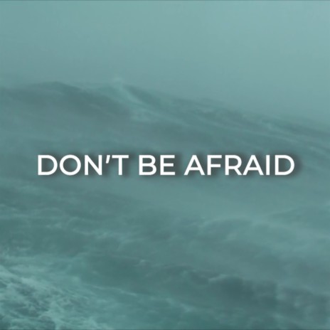 Don't Be Afraid (Joshua 1:9)