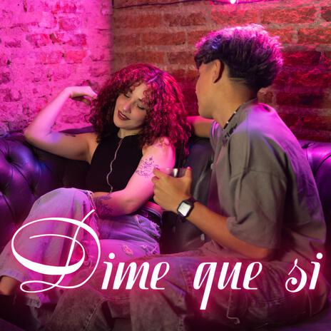 Dime que Si | Boomplay Music