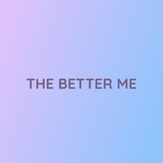 THE BETTER ME