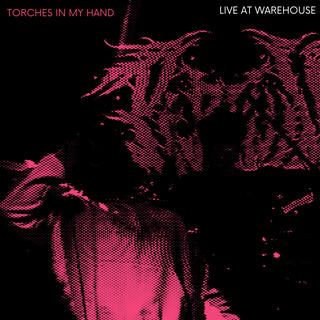 TORCHES IN MY HAND - Live at Warehouse (Live) lyrics | Boomplay Music