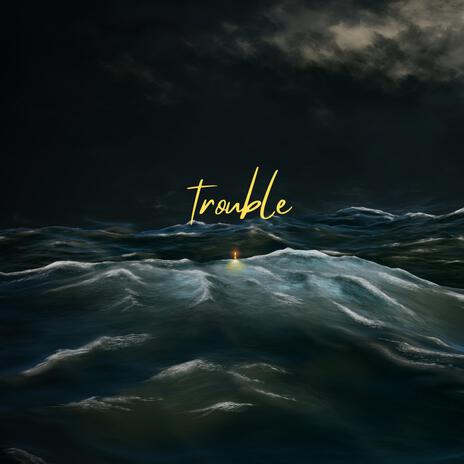 Trouble | Boomplay Music