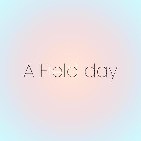 A FIELD DAY | Boomplay Music