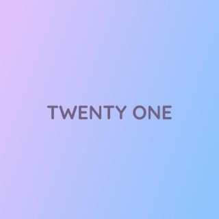 TWENTY ONE