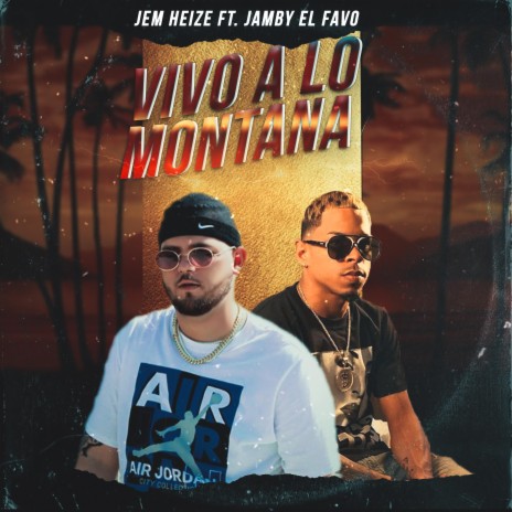 Vivo a Lo Montana ft. Jamby El Favo