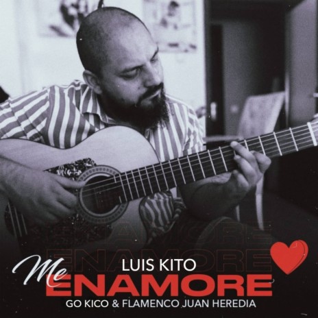 Me Enamoré ft. Flamenco Juan Heredia & Luis Kito | Boomplay Music