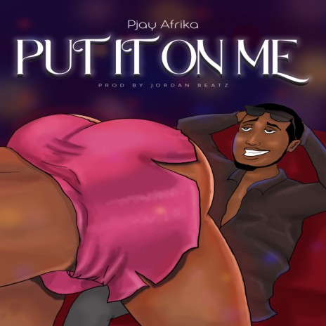 PUT IT ON ME | Boomplay Music