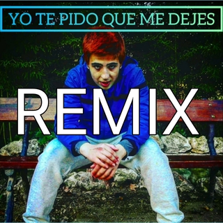 Yo Te Pido Que Me Dejes (Remix)