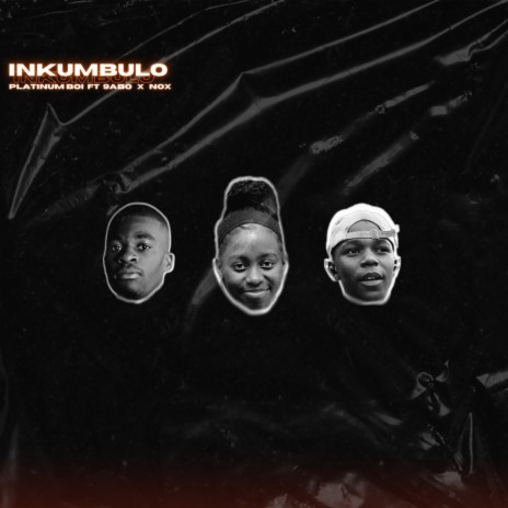 Inkumbulo ft. 9abo & Nox | Boomplay Music