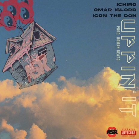 UPPIN' IT ft. IChiRo, Omar i$Lord, Icon868 & Roman Beats | Boomplay Music