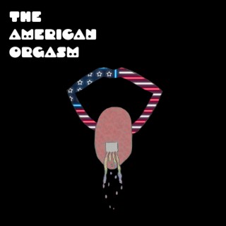 The American Orgasm