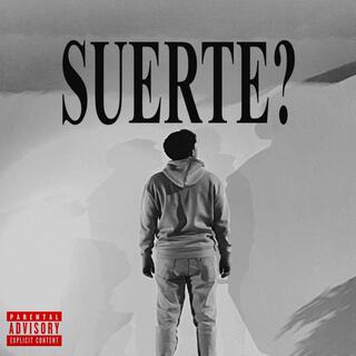 SUERTE?