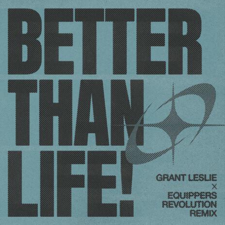 Better Than Life! (Equippers Revolution Remix) ft. Equippers Revolution | Boomplay Music