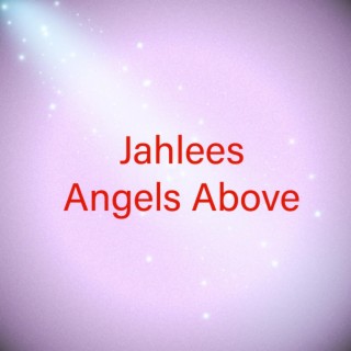 Jahlees Angels Above