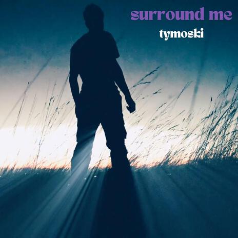 Surround Me | Boomplay Music