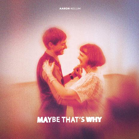 Maybe That's Why | Boomplay Music