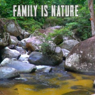 FAMILY IS NATURE