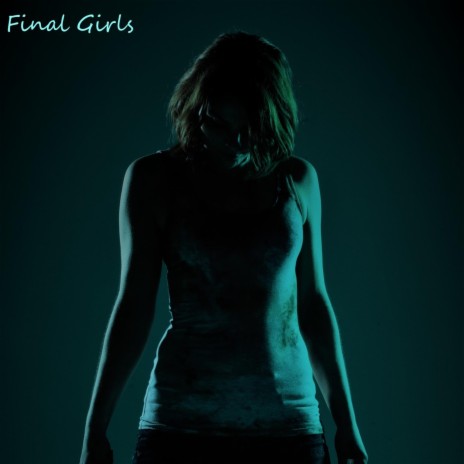 Final Girls | Boomplay Music