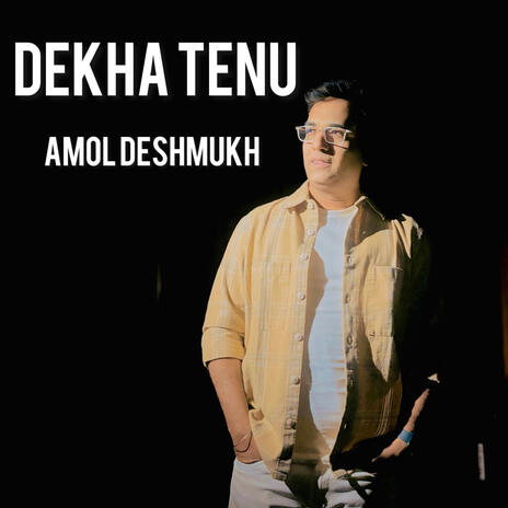 Dekha Tenu | Boomplay Music