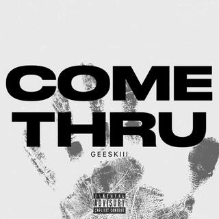 COME THRU lyrics | Boomplay Music