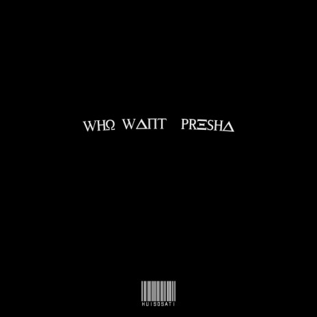 WHO WANT PRESHA ft. $weatergod | Boomplay Music