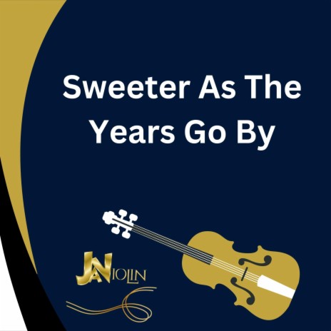 Sweeter As The Years Go By | Boomplay Music