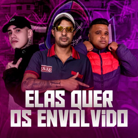 ELAS QUER OS ENVOLVIDO ft. MC MENOR BR & DJ DUBAI | Boomplay Music