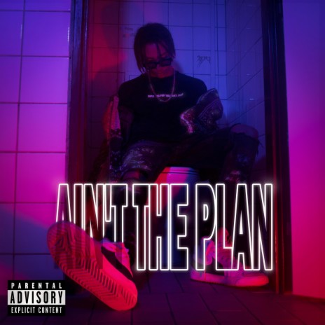 Ain’t the Plan | Boomplay Music