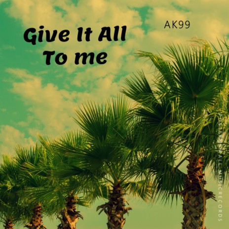 Give It All To Me | Boomplay Music