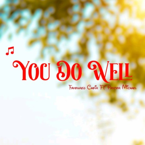 You do well ft. Pastor Micheal | Boomplay Music