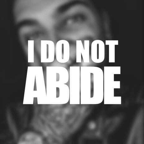 I Do Not Abide | Boomplay Music