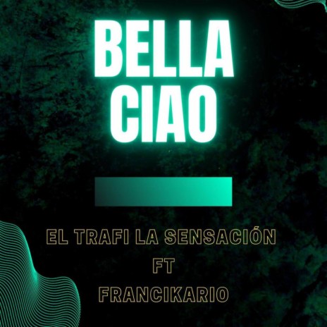 Bella Ciao ft. Francikario | Boomplay Music