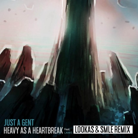 Heavy As A Heartbreak (Lookas X SMLE Remix) ft. Lanks, Lookas & SMLE | Boomplay Music
