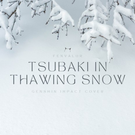 Tsubaki in Thawing Snow | Boomplay Music