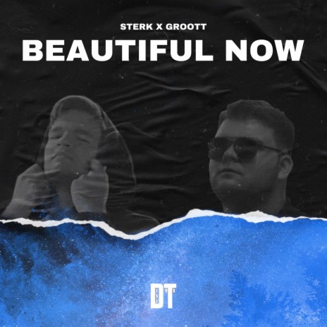 Beautiful Now (Original Mix) ft. GROOTT | Boomplay Music