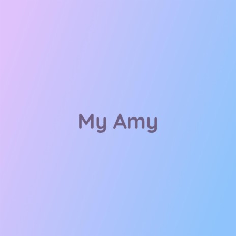 My Amy | Boomplay Music