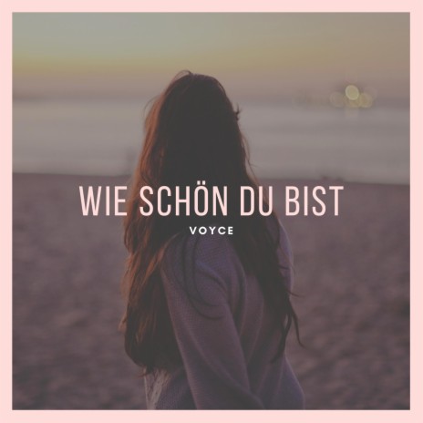 Wie schön du bist | Boomplay Music