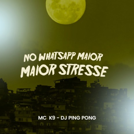 No Whatsapp Maior Stresse ft. Dj Ping Pong | Boomplay Music