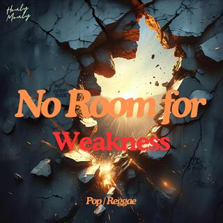 No Room for Weakness lyrics | Boomplay Music