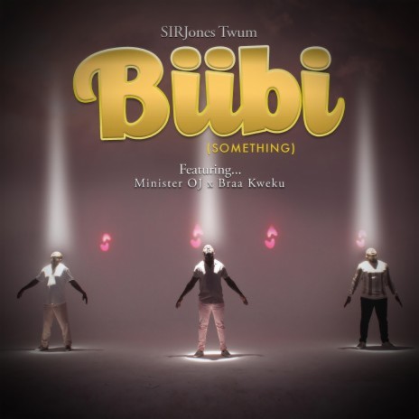 BIIBI(SOMETHING) (feat. Minister OJ & Braa Kweku)