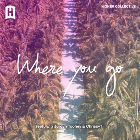 Where You Go ft. Jordyn & ChrissyT | Boomplay Music