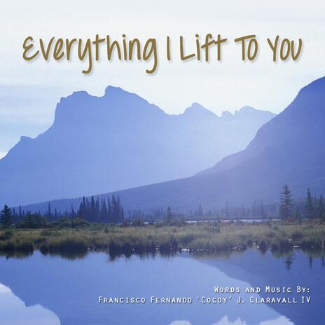 Everything I Lift To You ft. Paul Tagle | Boomplay Music