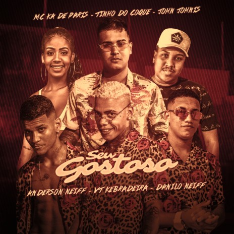 Seu Gostoso ft. Anderson Neiff, Danilo Neiff, Tinho Do Coque, Mc Ká de Paris & John Johnis | Boomplay Music