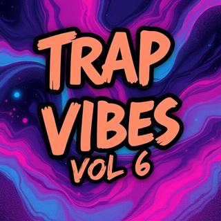 Trap Vibes Vol 6