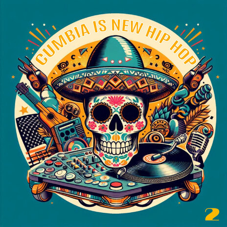 Cumbia Is New Hip Hop 2 ft. Los Ahijados De La Changa & Aztek 732 | Boomplay Music